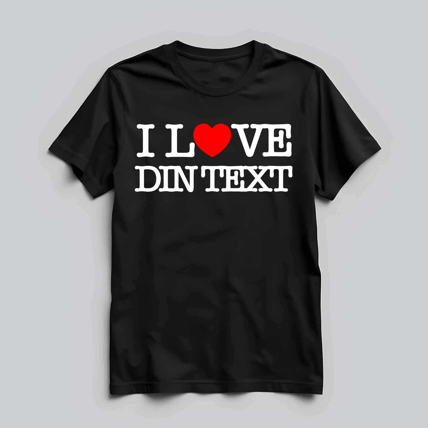 I Love (DIN TEXT) T-shirt