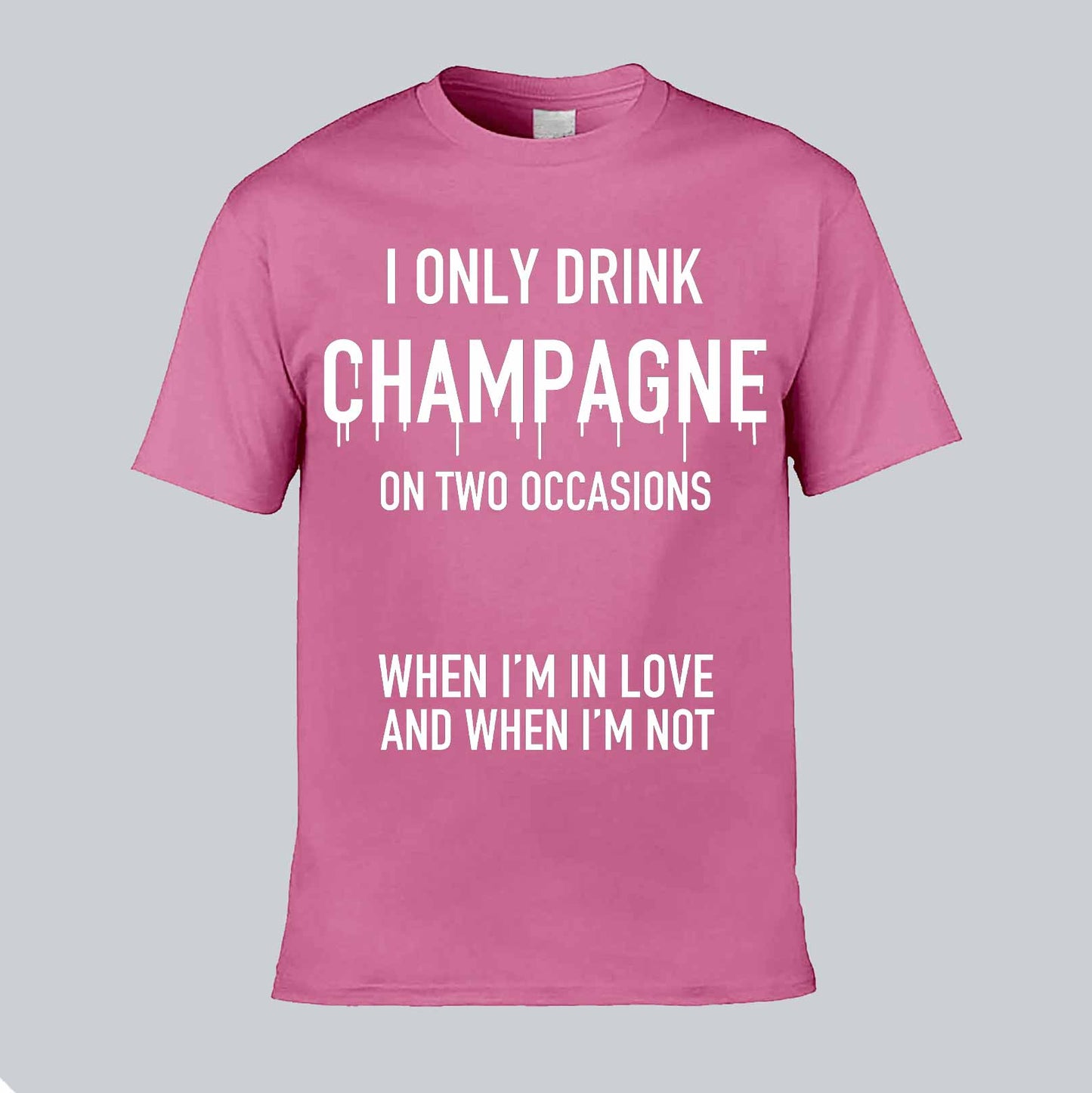 I Only Drink Champagne T-shirt