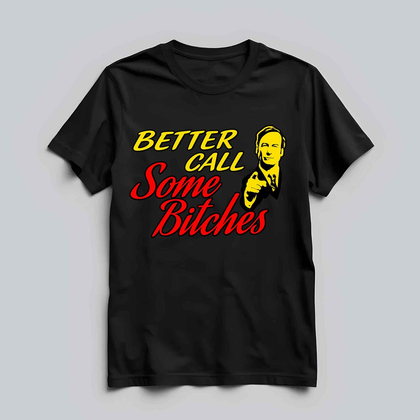 Better Call Some Bitches T-shirt