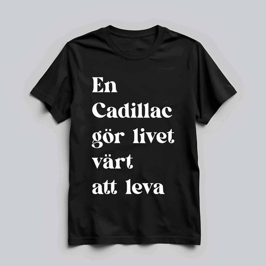 Cadillac Livet Värt Att Leva T-shirt
