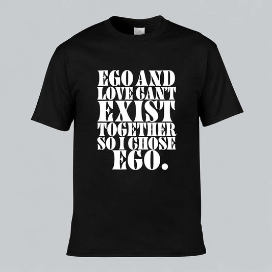Ego And Love Can't Exist T-shirt