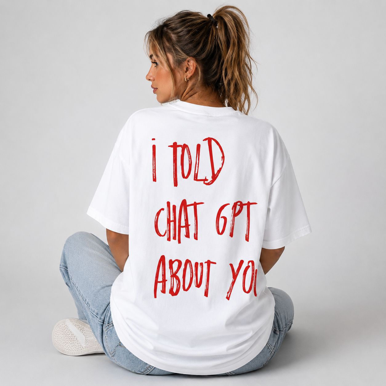 I Told Chat GPT T-shirt