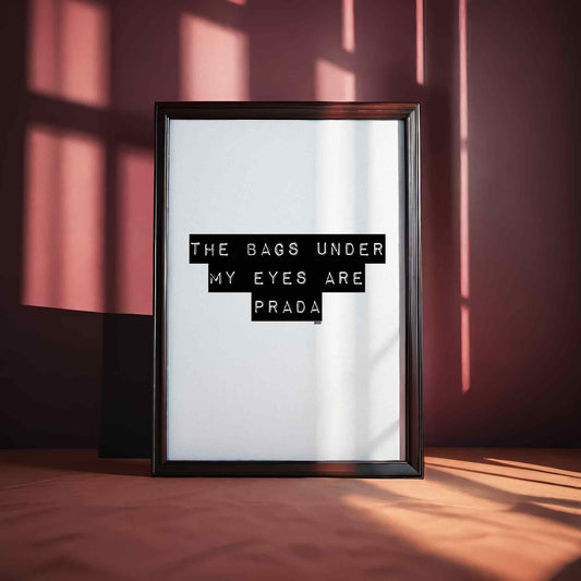 Bags Under My Eyes Prada Poster