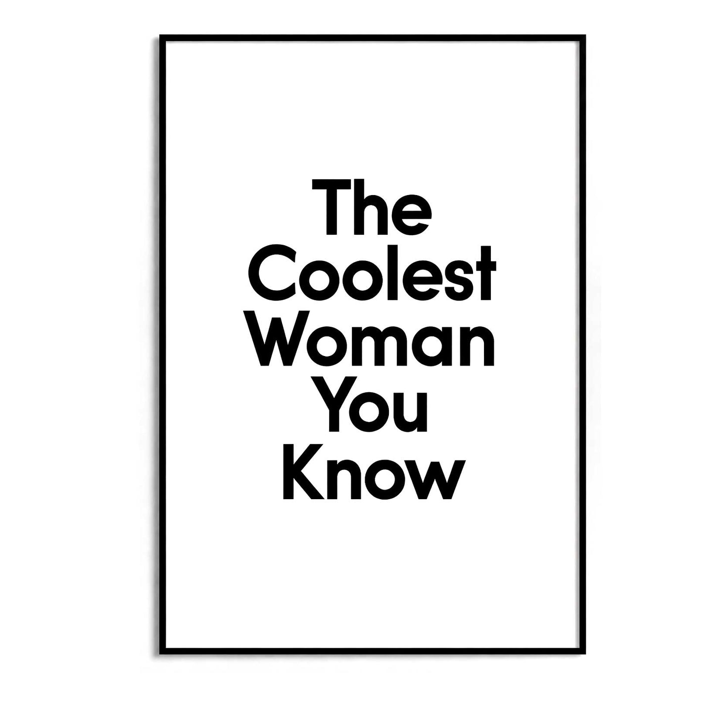 Coolest Woman You Know Poster