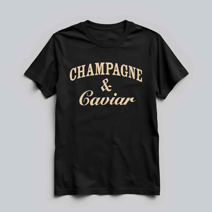 Champagne & Caviar T-shirt