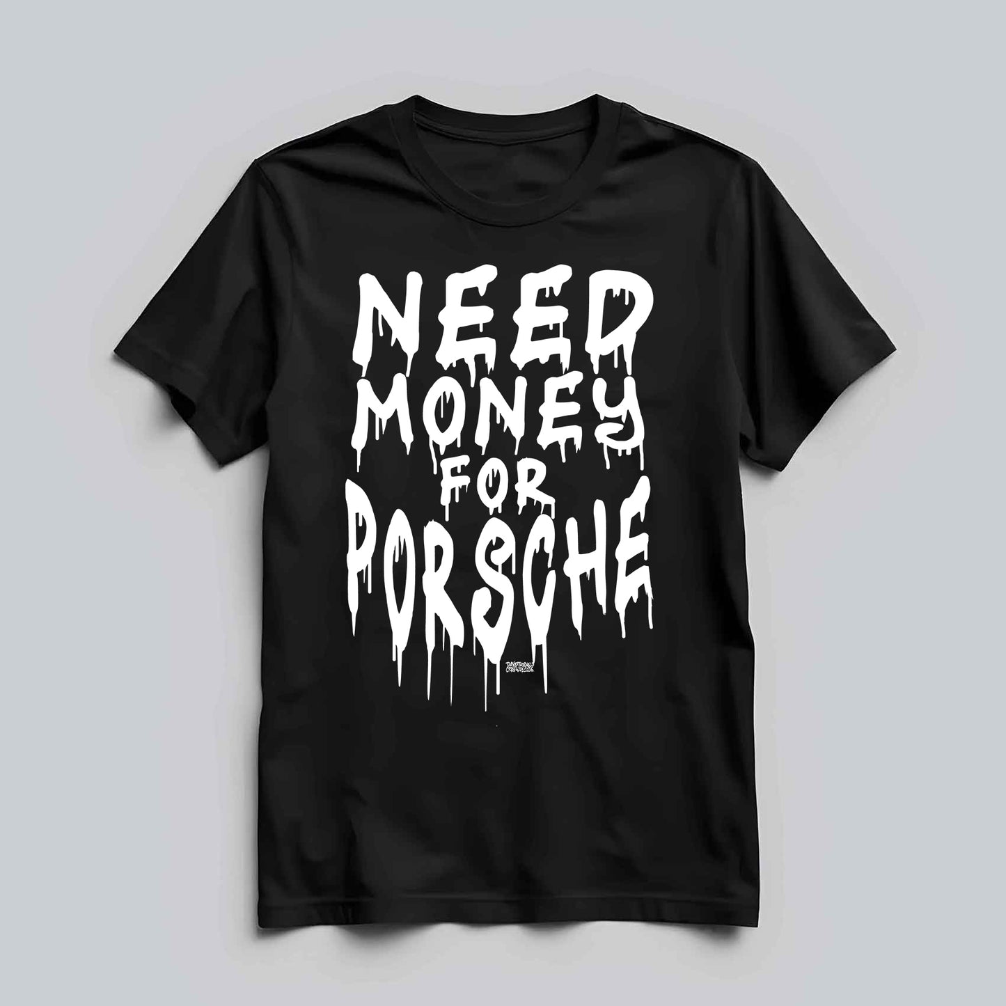 Need Money For Porsche T-shirt