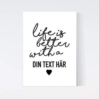 Life Is Better With A Text Poster