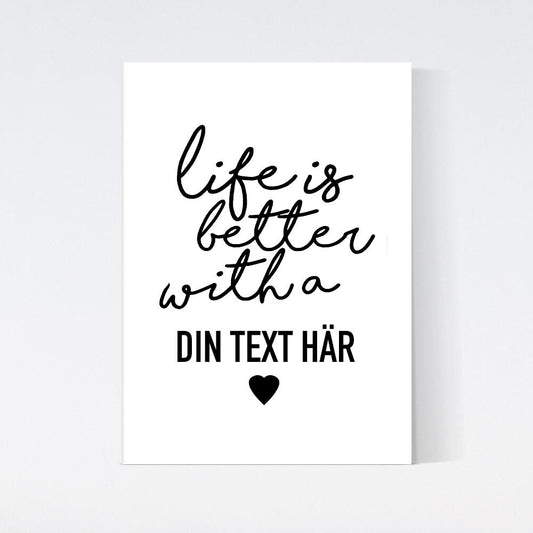 Life Is Better With A Text Poster
