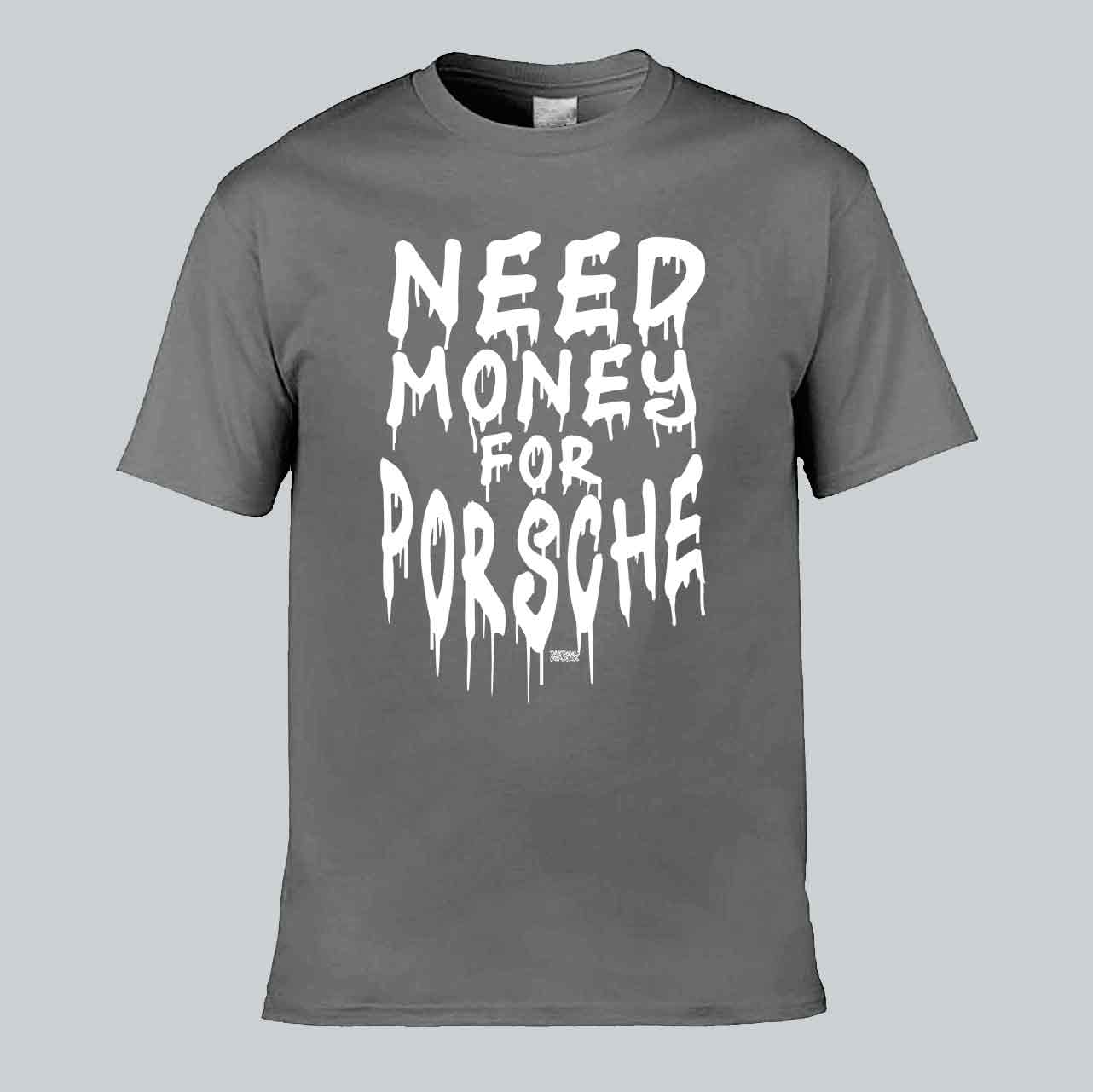 Need Money For Porsche T-shirt