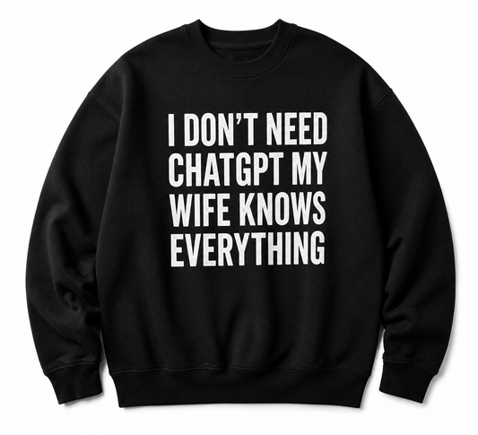 Wife Knows Everything Sweatshirt