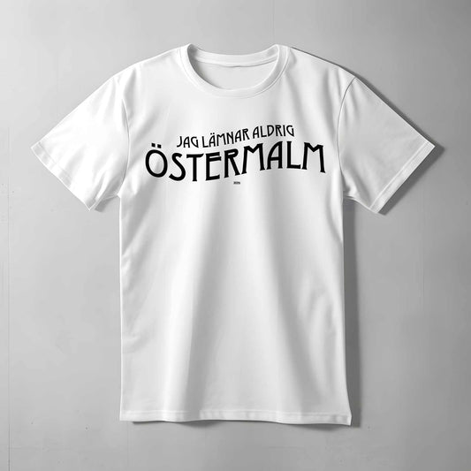 Lämnar Aldrig Östermalm T-Shirt