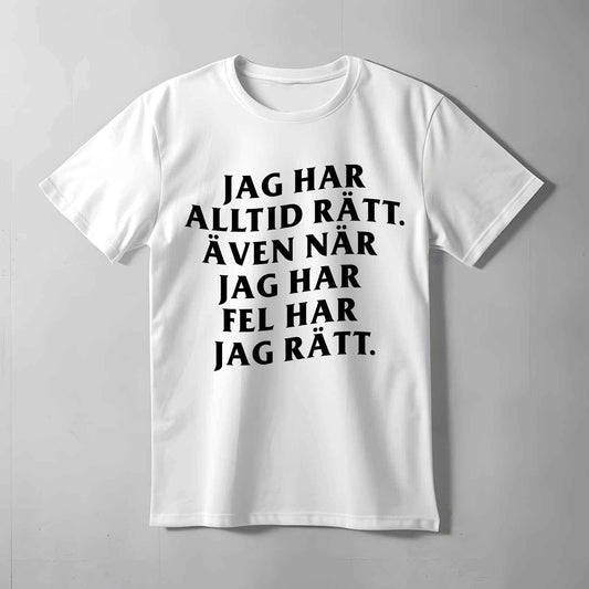 Jag Har Alltid Rätt T-shirt