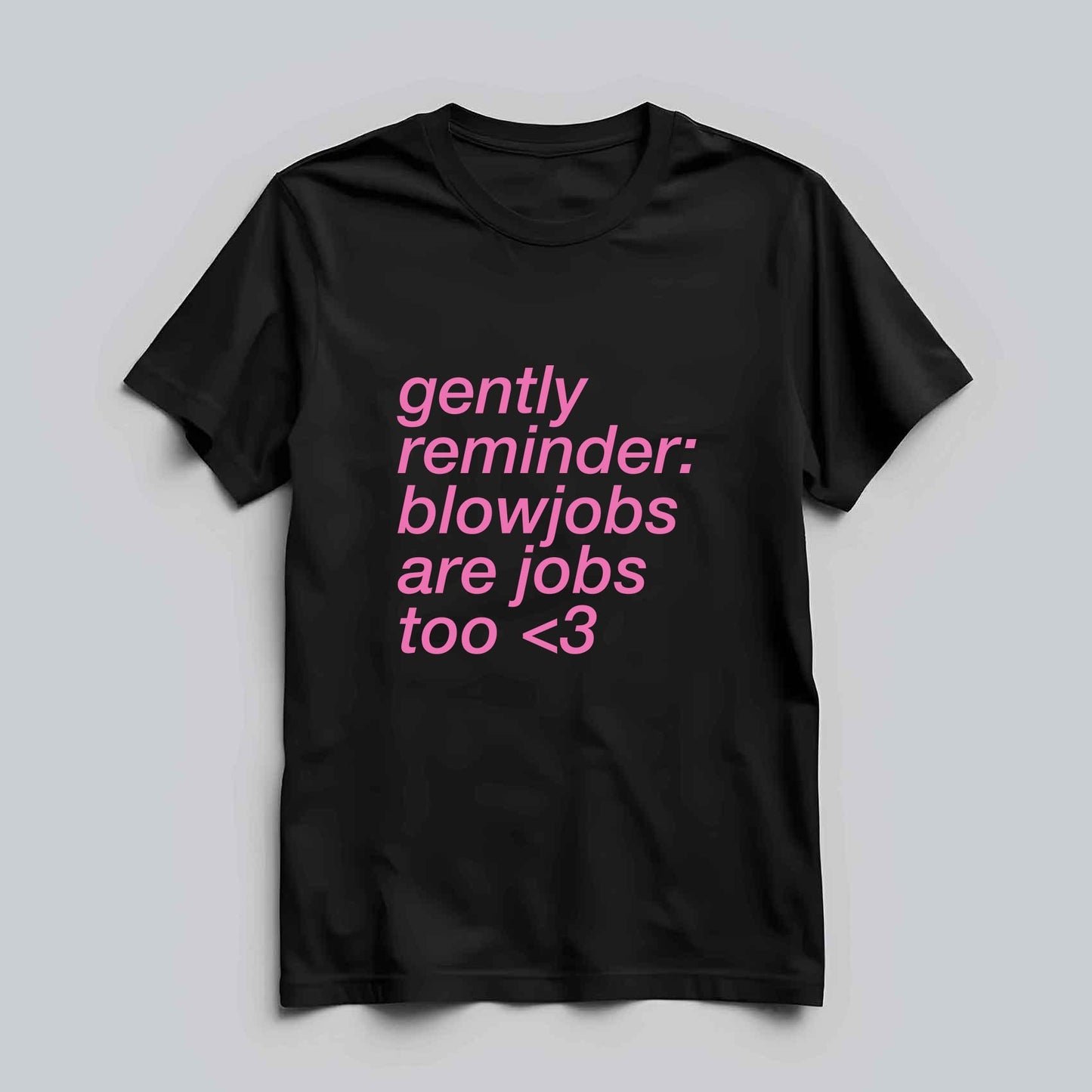 Blowjobs Are Jobs Too T-shirt