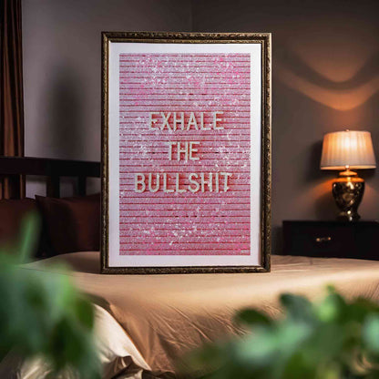 Exhale The Bullshit Poster