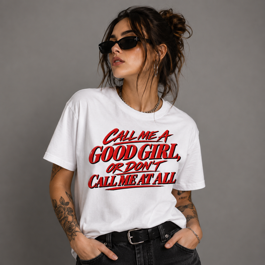 Call Me A Good Girl T-shirt