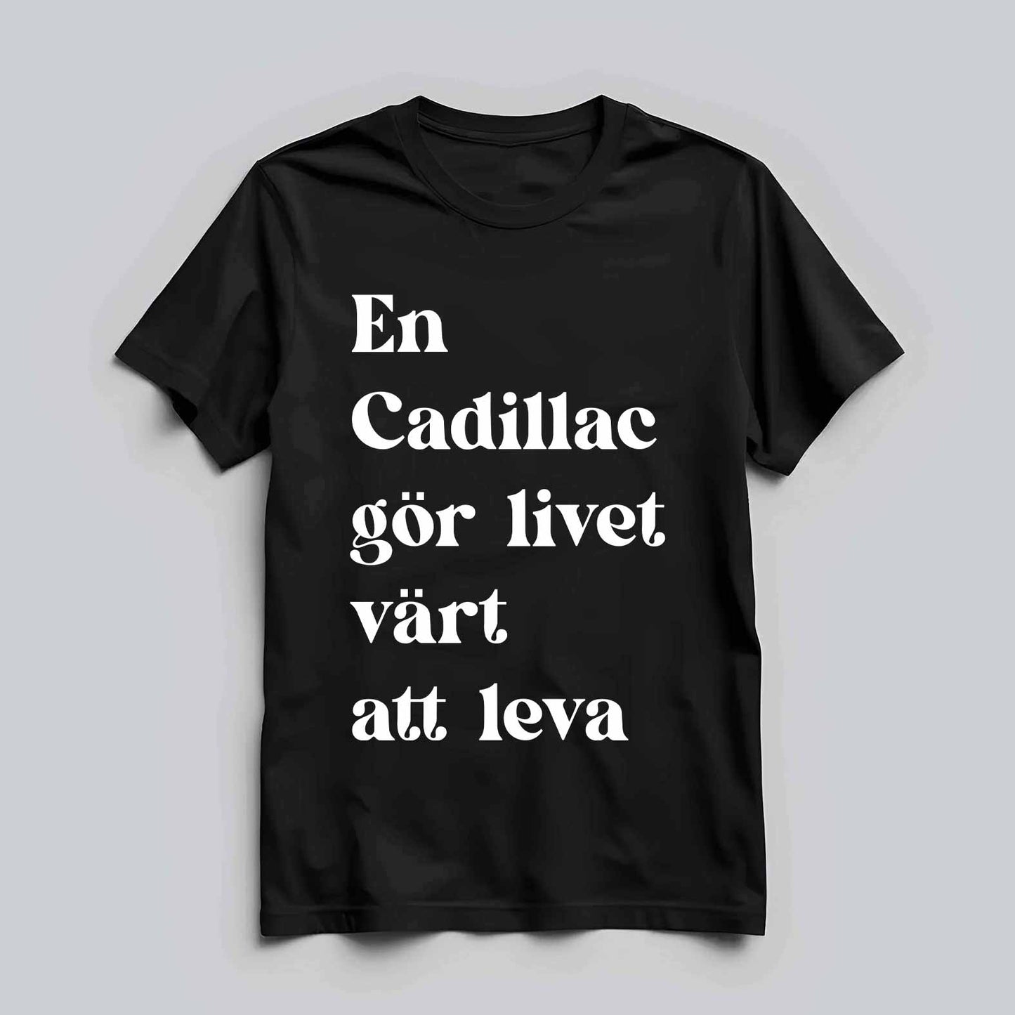 Cadillac Livet Värt Att Leva T-shirt