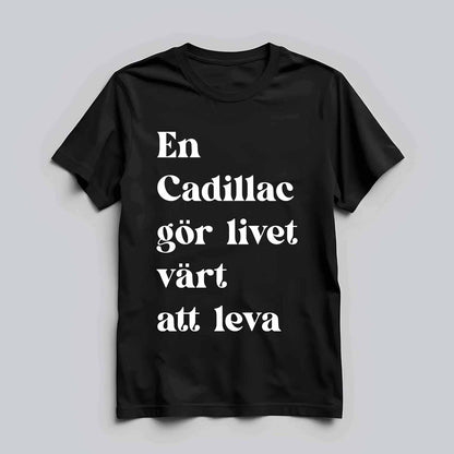 Cadillac Livet Värt Att Leva T-shirt