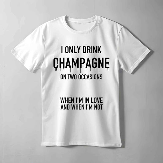 I Only Drink Champagne T-shirt