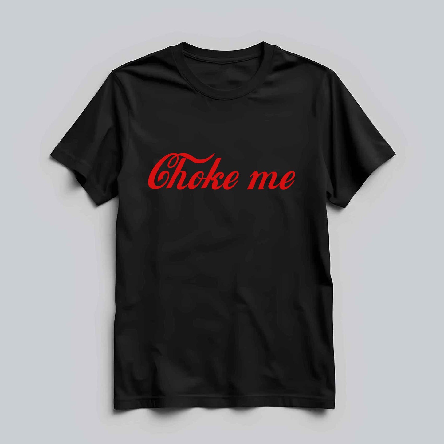 Choke Me T-shirt