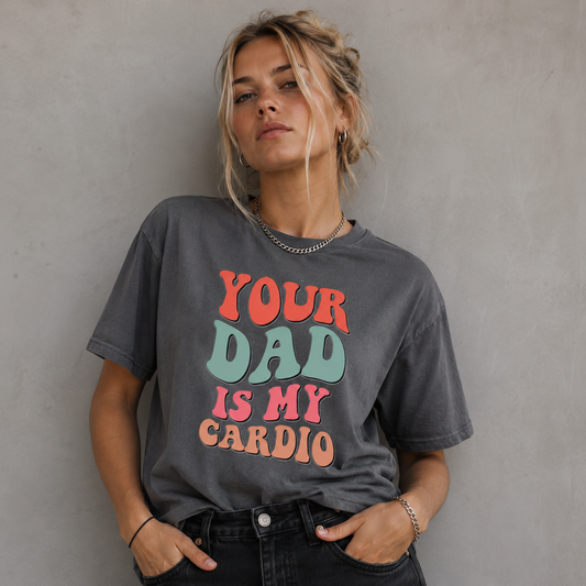 Your Dad Is My Cardio T-shirt