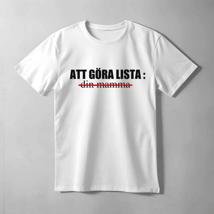 Att Göra Lista Din Mamma T-shirt