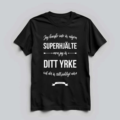 Ditt Yrke Superhjälte Text T-shirt