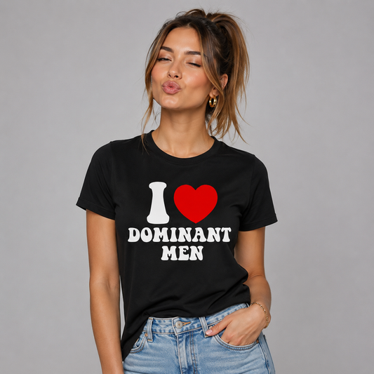 I Love Dominant Men T-shirt