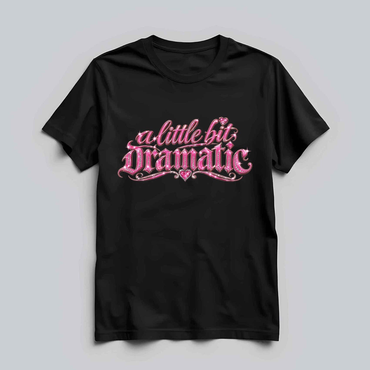 A Little Bit Dramatic T-shirt