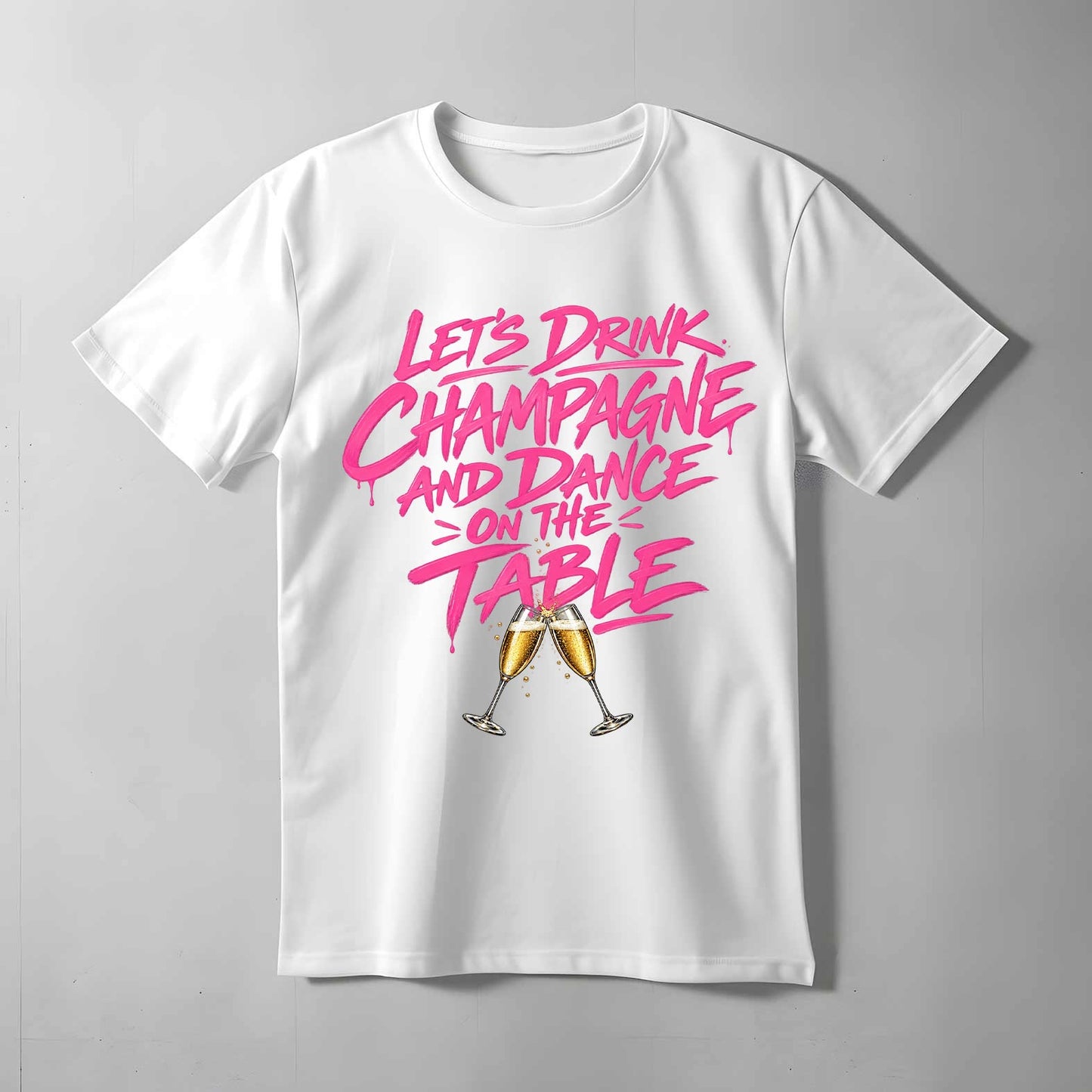 Let's Drink Champagne T-shirt