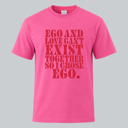 Ego And Love Can't Exist T-shirt
