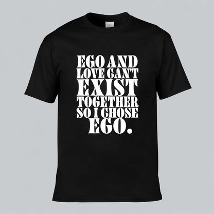 Ego And Love Can't Exist T-shirt