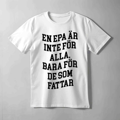 Epa Är Inte För Alla T-shirt