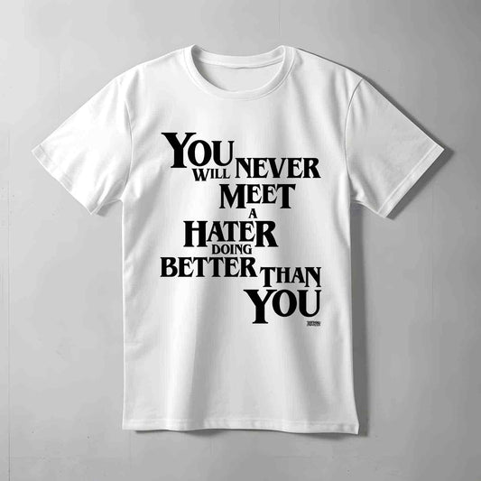 Never Meet A Hater T-shirt