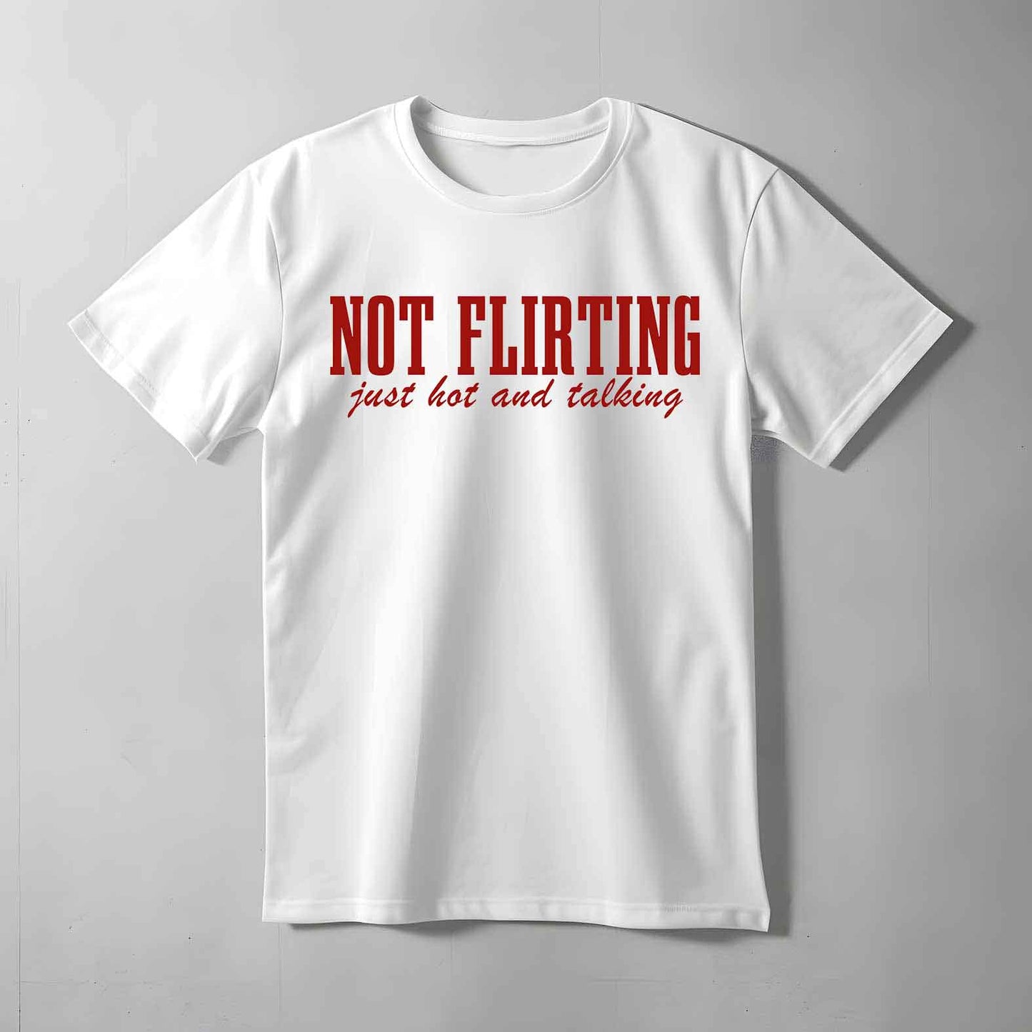 Just Hot And Talking Text T-shirt