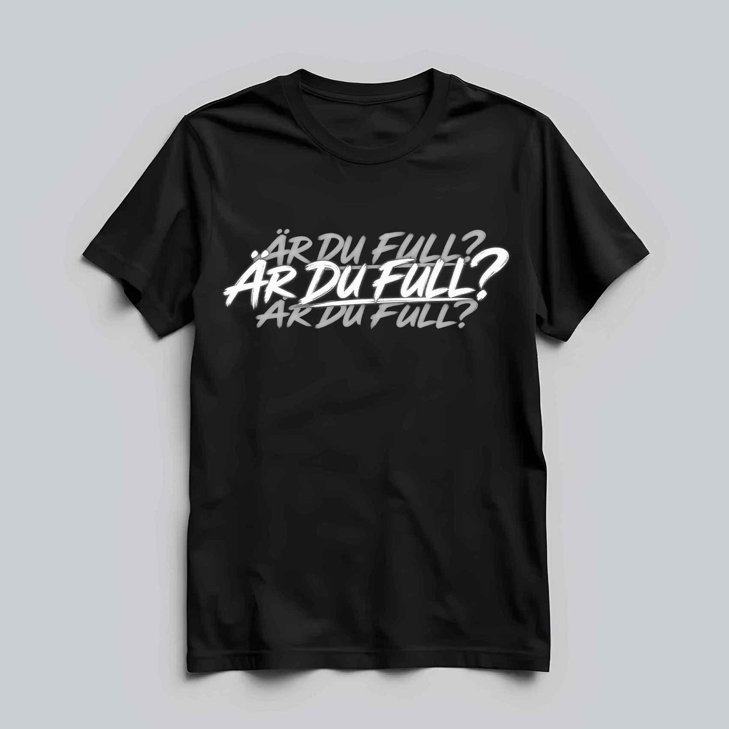 Är Du Full? T-shirt