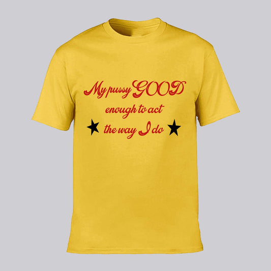 Pussy Good Enough T-shirt