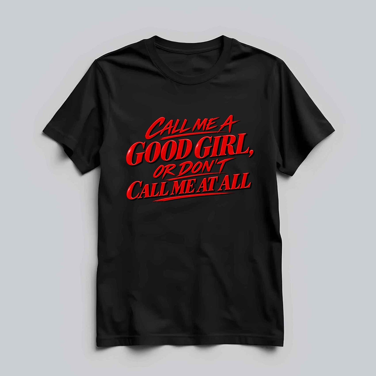 Call Me A Good Girl T-shirt