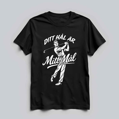 Ditt Hål Är Mitt Mål T-shirt
