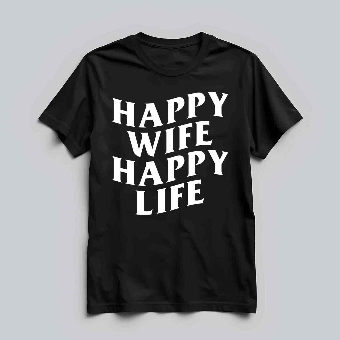 Happy Wife Happy Life T-shirt