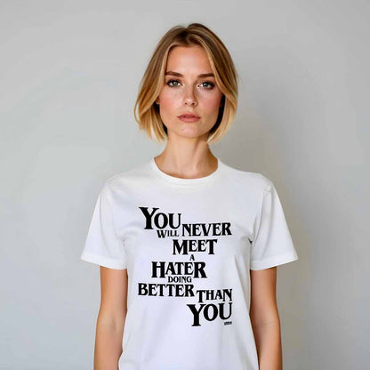 Never Meet A Hater T-shirt