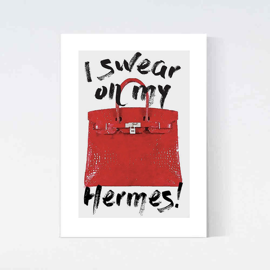 I Swear On My Hermes Poster