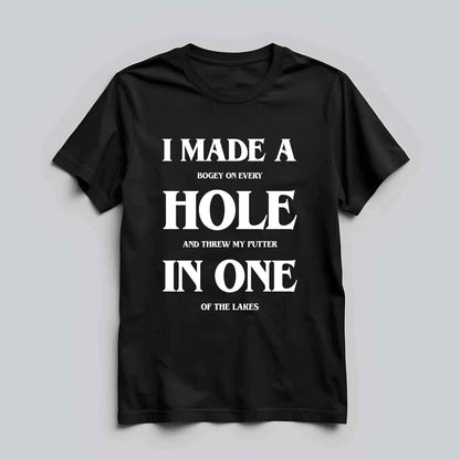 I Made A Hole In One T-shirt