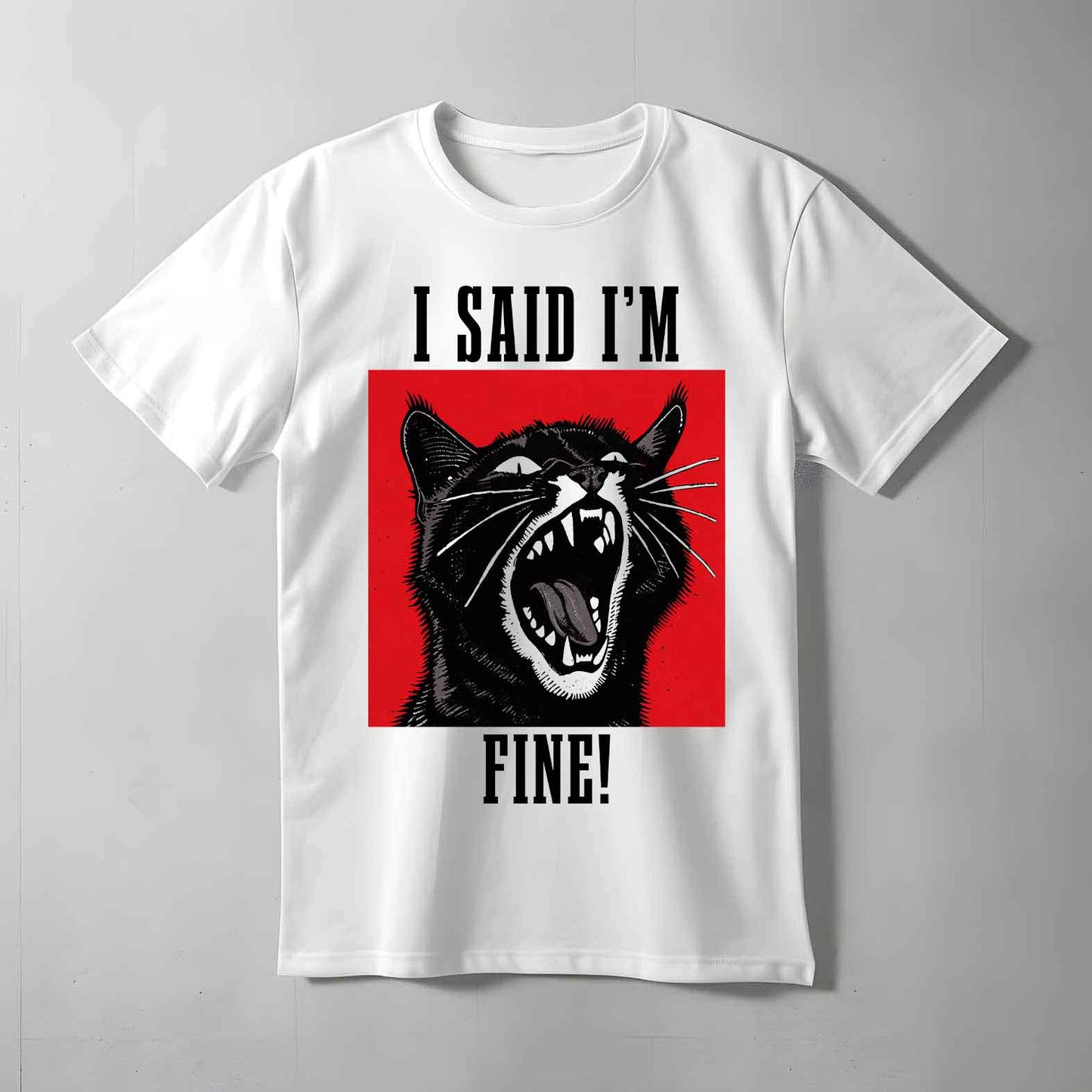 I Said I'm Fine Cat T-shirt