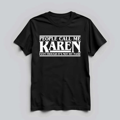 People Call Me Karen T-shirt