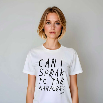 Can I Speak To The Manager T-shirt