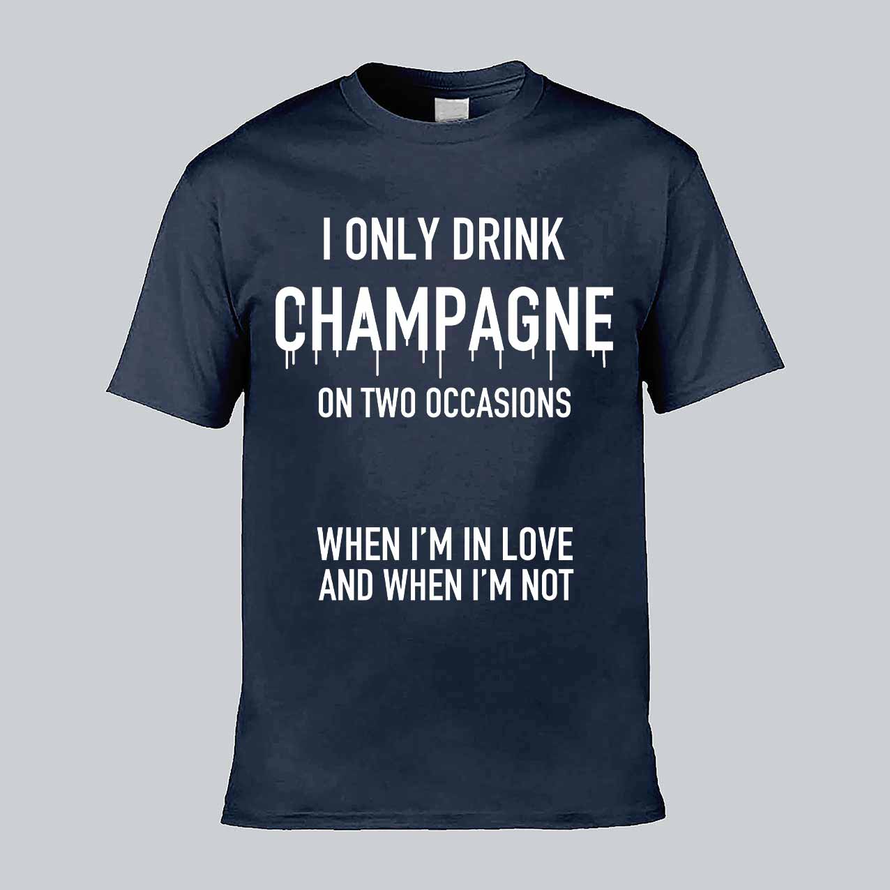 I Only Drink Champagne T-shirt