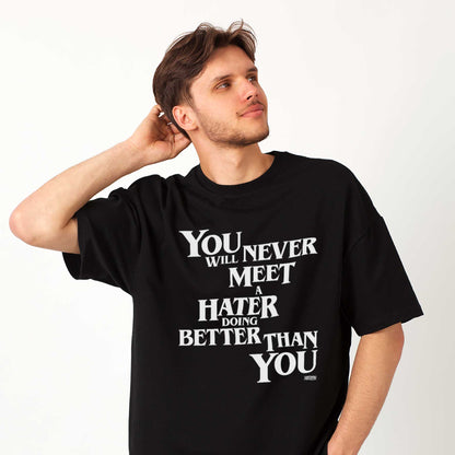 Never Meet A Hater T-shirt