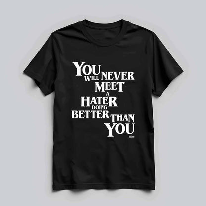 Never Meet A Hater T-shirt