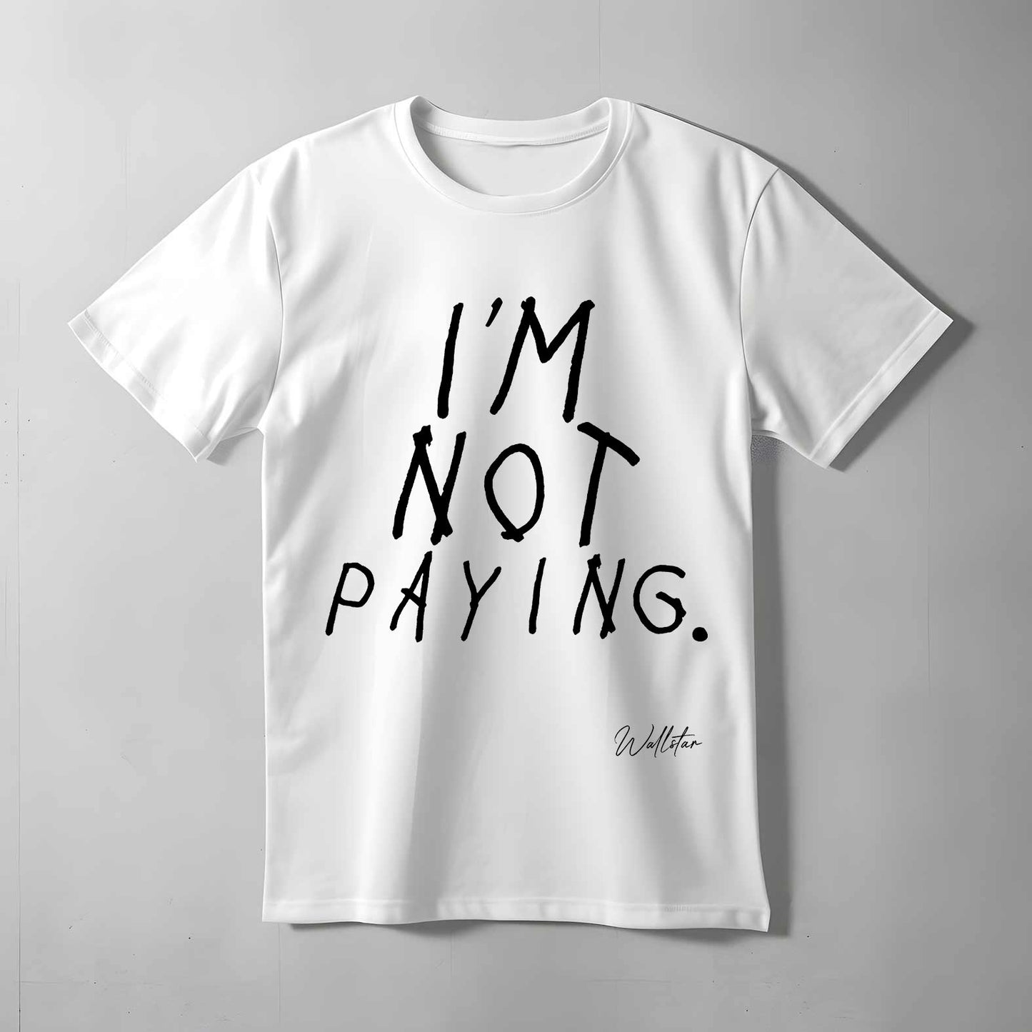 I'm Not Paying T-shirt