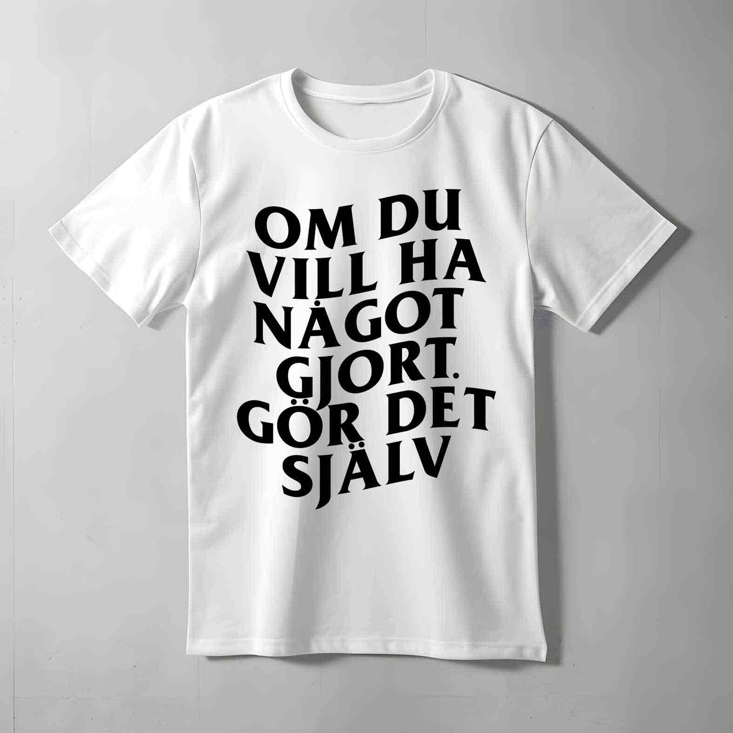 Ha Något Gjort Text T-shirt